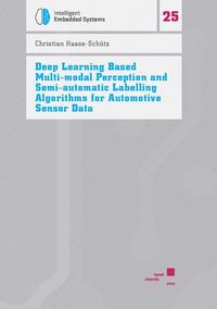 Produktbild: Deep Learning Based Multi-modal Perception and Semi-automatic Labelling Algorithms for Automotive Sensor Data