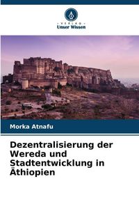 Produktbild: Dezentralisierung der Wereda und Stadtentwicklung in &Auml;thiopien