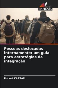 Produktbild: Pessoas deslocadas internamente: um guia para estrat&eacute;gias de integra&ccedil;&atilde;o