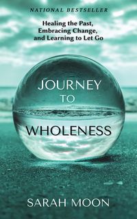 Produktbild: Journey to Wholeness: Healing the Past, Embracing Change, and Learning to Let Go