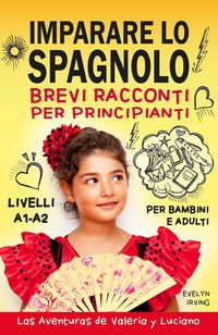 Produktbild: Imparare lo Spagnolo Brevi Racconti per Principianti (Las Aventuras de Valeria y Luciano, #1)