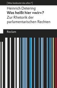 Produktbild: Was hei&szlig;t hier &raquo;wir&laquo;? Zur Rhetorik der parlamentarischen Rechten