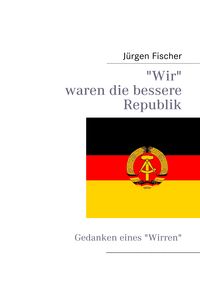 Produktbild: Wir waren die bessere Republik