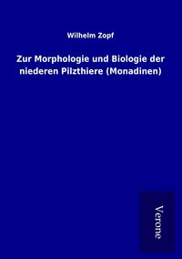 Produktbild: Zur Morphologie und Biologie der niederen Pilzthiere (Monadinen)