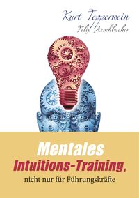 Produktbild: Mentales Intuitions-Training, nicht nur f&uuml;r F&uuml;hrungskr&auml;fte