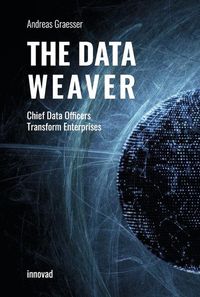 Bild vom Artikel The Data Weaver: Chief Data Officers Transform Enterprises vom Autor Andreas Graesser