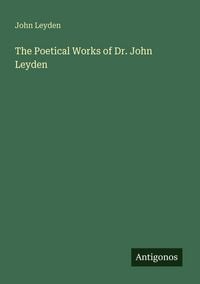 Produktbild: The Poetical Works of Dr. John Leyden