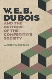 Produktbild: W. E. B. Du Bois and the Critique of the Competitive Society