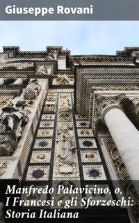 Produktbild: Manfredo Palavicino, o, I Francesi e gli Sforzeschi: Storia Italiana