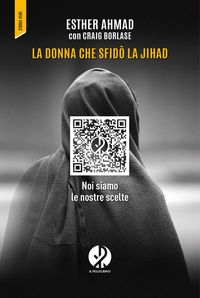 Produktbild: La donna che sfid&ograve; la jihad. Noi siamo le nostre scelte