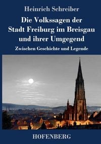 Produktbild: Die Volkssagen der Stadt Freiburg im Breisgau und ihrer Umgegend