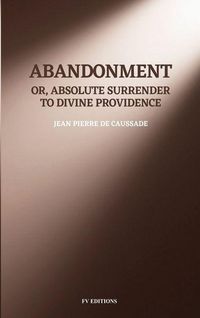 Produktbild: Abandonment; or, Absolute Surrender to Divine Providence