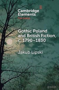 Produktbild: Gothic Poland and British Fiction, c. 1790-1830