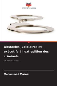 Produktbild: Obstacles judiciaires et ex&eacute;cutifs &agrave; l'extradition des criminels