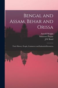 Produktbild: Bengal and Assam, Behar and Orissa: Their History, People, Commerce and Industrial Resources