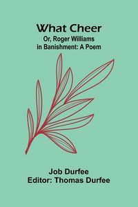 Produktbild: What Cheer; Or, Roger Williams In Banishment