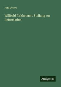 Produktbild: Wilibald Pirkheimers Stellung zur Reformation