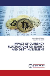 Produktbild: IMPACT OF CURRENCY FLUCTUATIONS ON EQUITY AND DEBT INVESTMENT