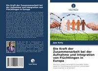 Produktbild: Die Kraft der Zusammenarbeit bei der Aufnahme und Integration von Fl&uuml;chtlingen in Europa