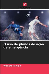 Produktbild: O uso de planos de a&ccedil;&atilde;o de emerg&ecirc;ncia
