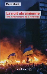 Produktbild: La nuit ukrainienne : une histoire intime de la r&eacute;volution