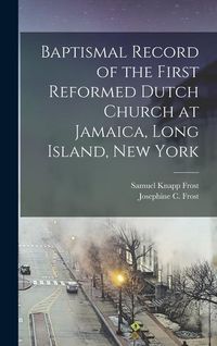 Produktbild: Baptismal Record of the First Reformed Dutch Church at Jamaica, Long Island, New York