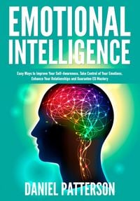 Produktbild: Emotional Intelligence (Easy Ways to Improve Your Self-Awareness,Take Control of Your Emotions, Enhance Your Relationships)