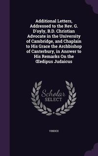 Produktbild: Additional Letters, Addressed to the Rev. G. D'oyly, B.D. Christian Advocate in the University of Cambridge, and Chaplain to His Grace the Archbishop
