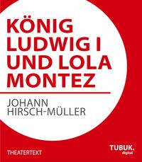 Produktbild: K&ouml;nig Ludwig I. und Lola Montez
