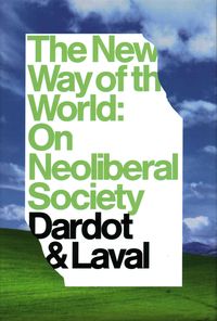 Bild vom Artikel The New Way of the World: On Neo-Liberal Society vom Autor Pierre Dardot