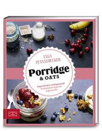 Bild vom Artikel Just Delicious – Porridge & Oats vom Autor Inga Pfannebecker