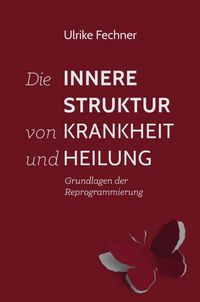Produktbild: Die innere Struktur von Krankheit und Heilung