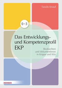 Bild vom Artikel Das individuelle Entwicklungs- und Kompetenzprofil (EKP) für Kinder von 0-3 Jahren. Manual vom Autor Tassilo Knauf