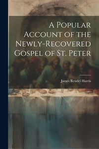 Produktbild: A Popular Account of the Newly-Recovered Gospel of St. Peter