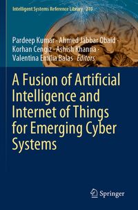 Produktbild: A Fusion of Artificial Intelligence and Internet of Things for Emerging Cyber Systems