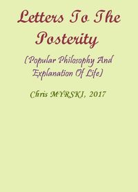 Produktbild: Letters To The Posterity (Popular Philosophy And Explanation Of Life)