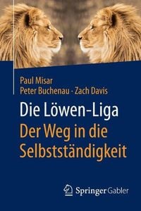 Produktbild: Die L&ouml;wen-Liga: Der Weg in die Selbstst&auml;ndigkeit