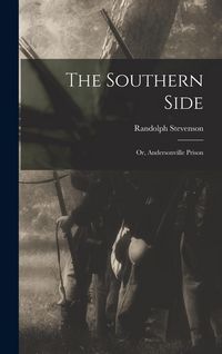 Produktbild: The Southern Side; or, Andersonville Prison