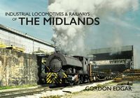 Produktbild: Industrial Locomotives & Railways of the Midlands