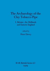 Produktbild: The Archaeology of the Clay Tobacco Pipe I