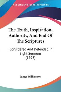 Produktbild: The Truth, Inspiration, Authority, And End Of The Scriptures