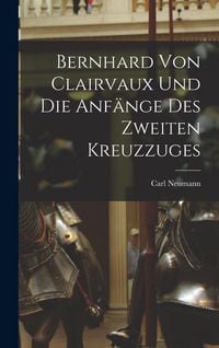 Produktbild: Bernhard von Clairvaux und die Anf&auml;nge des Zweiten Kreuzzuges