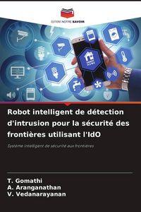 Produktbild: Robot intelligent de d&eacute;tection d'intrusion pour la s&eacute;curit&eacute; des fronti&egrave;res utilisant l'IdO
