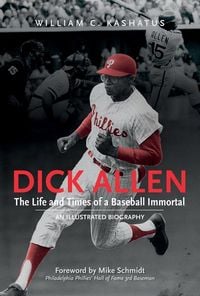 Produktbild: Dick Allen, the Life and Times of a Baseball Immortal