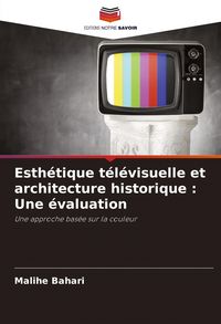 Produktbild: Esth&eacute;tique t&eacute;l&eacute;visuelle et architecture historique : Une &eacute;valuation