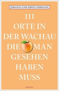 Produktbild: 111 Orte in der Wachau, die man gesehen haben muss
