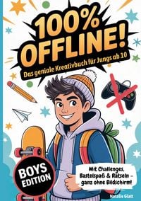 Produktbild: Geschenk Junge 10 Jahre | 100% offline - Das geniale Kreativbuch f&uuml;r Jungs ab 10 Jahren mit Challenges, Bastelspa&szlig; & R&auml;tseln - ganz ohne Bildschirm!: