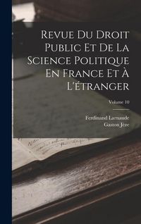 Produktbild: Revue Du Droit Public Et De La Science Politique En France Et &Agrave; L'&eacute;tranger; Volume 10