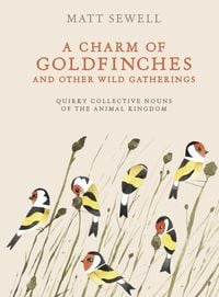 Produktbild: A Charm of Goldfinches and Other Wild Gatherings