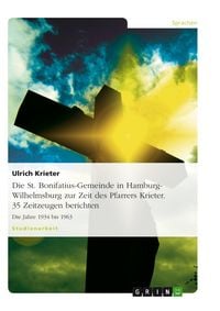 Produktbild: Die St. Bonifatius-Gemeinde in Hbg.-Wilhelmsburg zur Zeit des Pfarrers Krieter